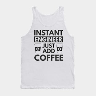 Instant engineer just add Coffee Tank Top